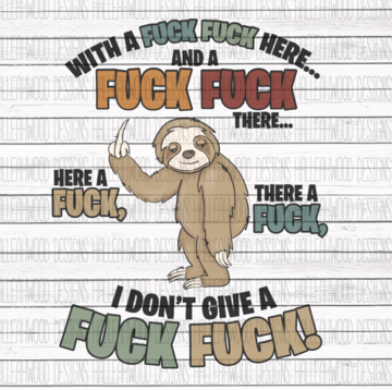 Fuck Fuck Here Sloth Sublimation Transfer