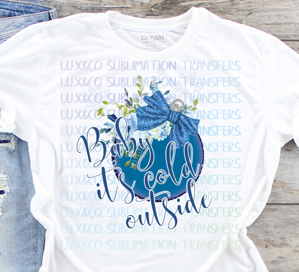 Baby its Cold Outside Sublimation Transfer