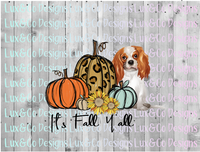 Its Fall Yall Pumpkin Sunflower Cheetah Dog Cavalier King Charles Sublimation PNG Digital Design