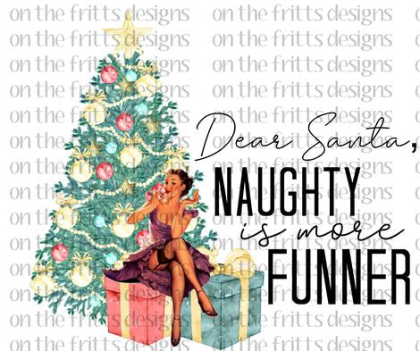 Dear Santa Naughty is more Funner Sublimation Transfer