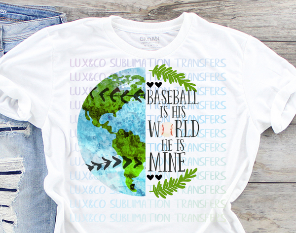 Baseball is His World He is Mine Sublimation Transfer