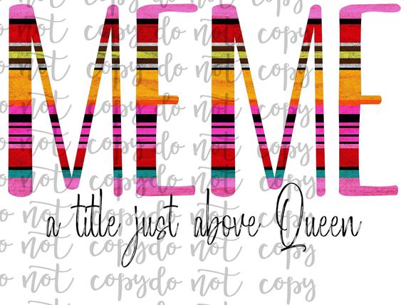 MeMe A Title Just Above Queen Sublimation Transfer Waterslide