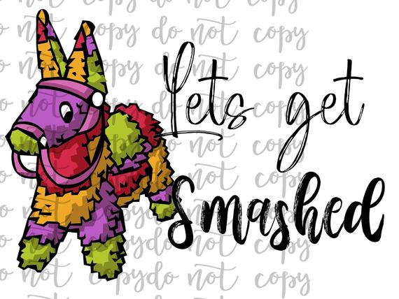 Lets Get Smashed Pinata Sublimation Transfer Waterslide