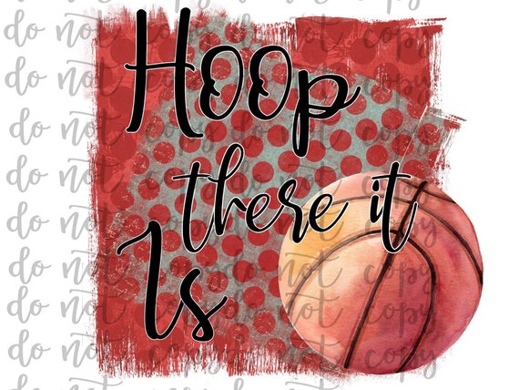 Hoop There it is Basketball  Sublimation Transfer Waterslide