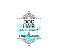 Dog Hair Both a Condiment and a fashion accessory SVg File