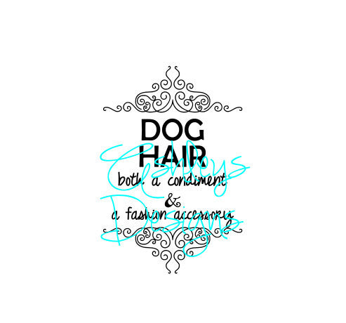 Dog Hair Both a Condiment and a fashion accessory SVg File