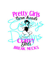 Pretty Girls Turn Heads Curvy Girls Break Necks SVG File