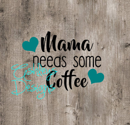 Mama Needs Some Coffee SVG File