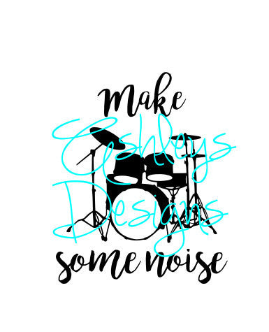 Make Some Noise Music Drums SVG File