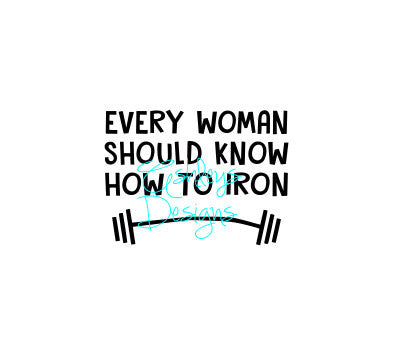 Every Woman Should Know how to Iron SVG FIle