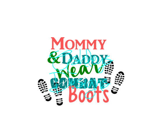 Mommy and Daddy Wear Combat Boots military SVG File