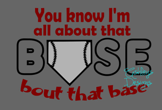 You Know Im All About That Base Baseball Softball SVG File