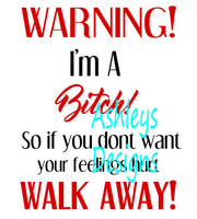 Warning Im a Bitch Walk Away SVG File