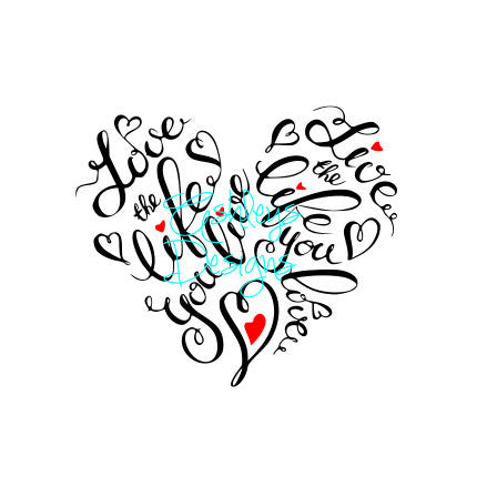 Love the Life you Live Heart Word Art SVG File