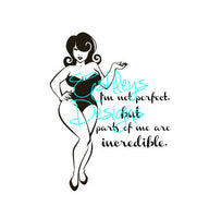 I'm not perfect but parts of me are incredible Curvy Woman SVG File