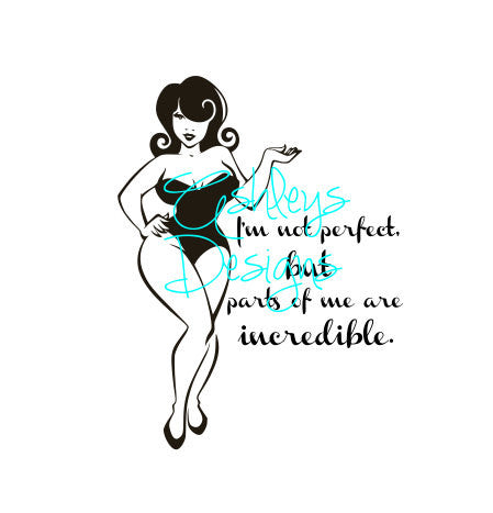 I'm not perfect but parts of me are incredible Curvy Woman SVG File