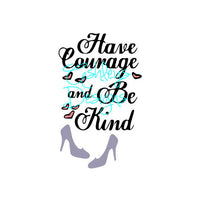 Have Courage and Be Kind Cinderella Svg File