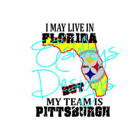 I May Live in Florida but My Team is Pittsburgh SVG File