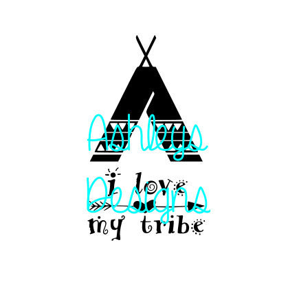 I Love my Tribe Tee Pee SVG File