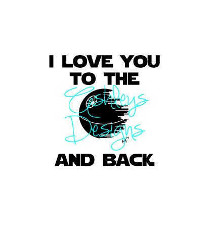 I Love You to the Death Star and Back SVG File