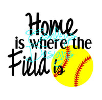 Home is where the field is Baseball Softball SVG File