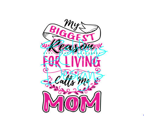 My Biggest Reason for Living calls me Mom SVG File