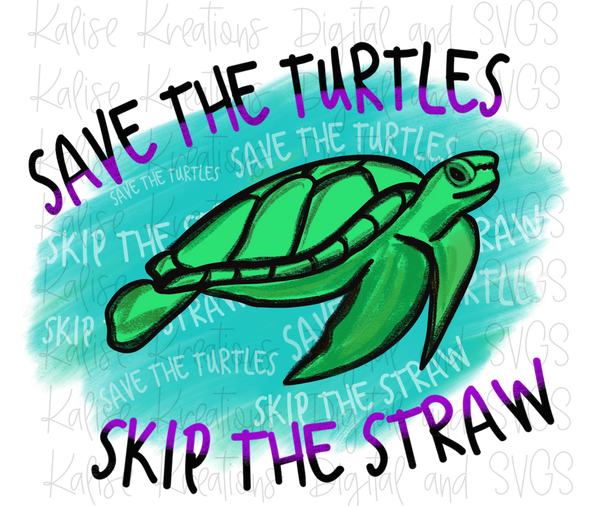 Save the turtles, skip the straw  Sublimation Transfer