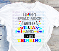 I Dont Speak Much Because Im Brilliant and Im Busy Thinking Autism Sublimation Transfer