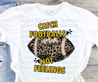 Catch Footballs Not Feelings Cheetah Sublimation Transfer