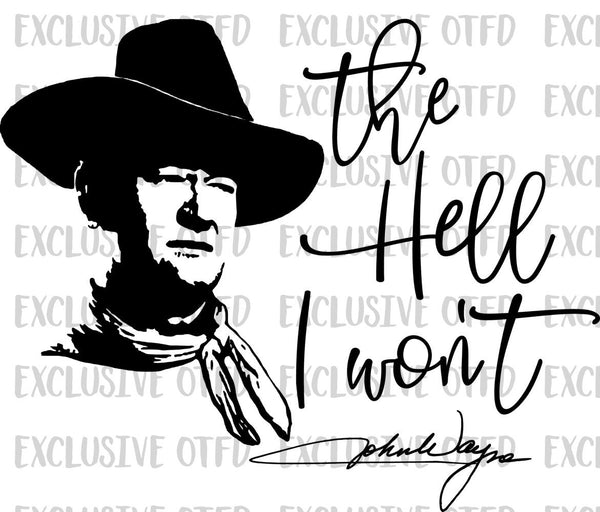 The Hell I Wont John Wayne Sublimation Transfer