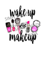 Wake up and Makeup Sublimation Transfer