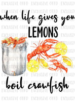When Life Gives you Lemons Boil Crawfish Sublimation Transfer