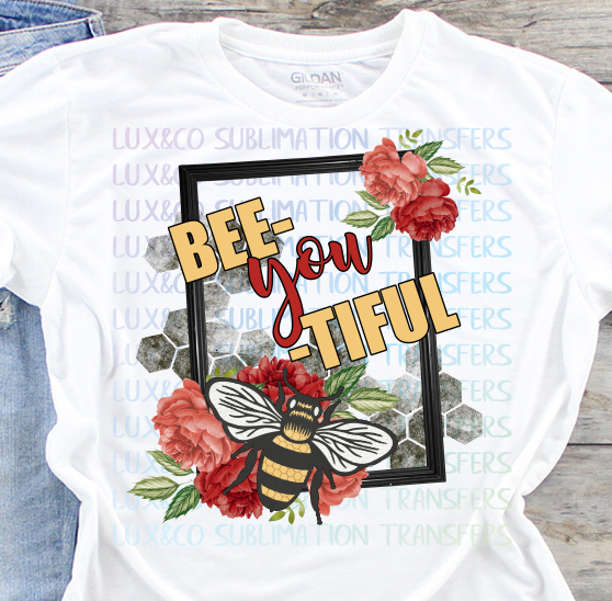 Bee You Tiful Sublimation Transfer